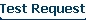 Test Request